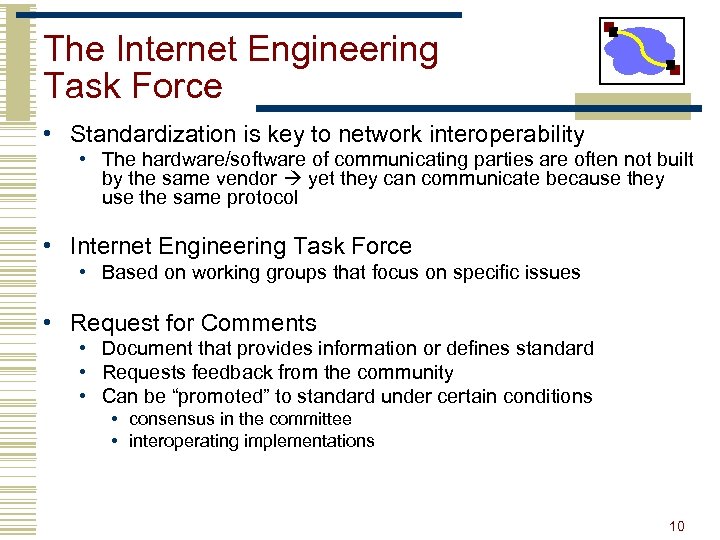 The Internet Engineering Task Force • Standardization is key to network interoperability • The