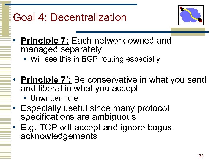 Goal 4: Decentralization • Principle 7: Each network owned and managed separately • Will