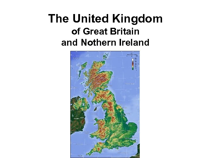 The United Kingdom of Great Britain and Nothern Ireland 