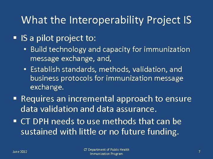 What the Interoperability Project IS § IS a pilot project to: • Build technology