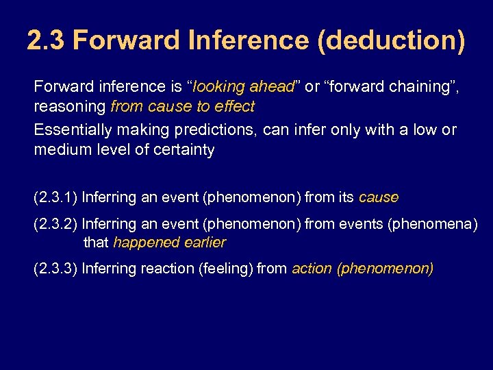 2. 3 Forward Inference (deduction) Forward inference is “looking ahead” or “forward chaining”, reasoning