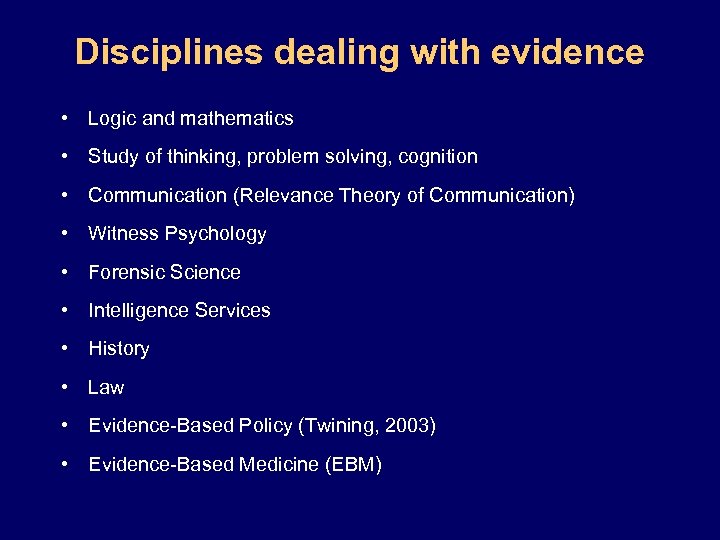 Disciplines dealing with evidence • Logic and mathematics • Study of thinking, problem solving,