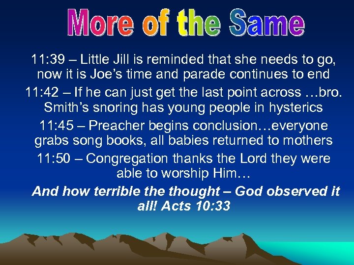 11: 39 – Little Jill is reminded that she needs to go, now it