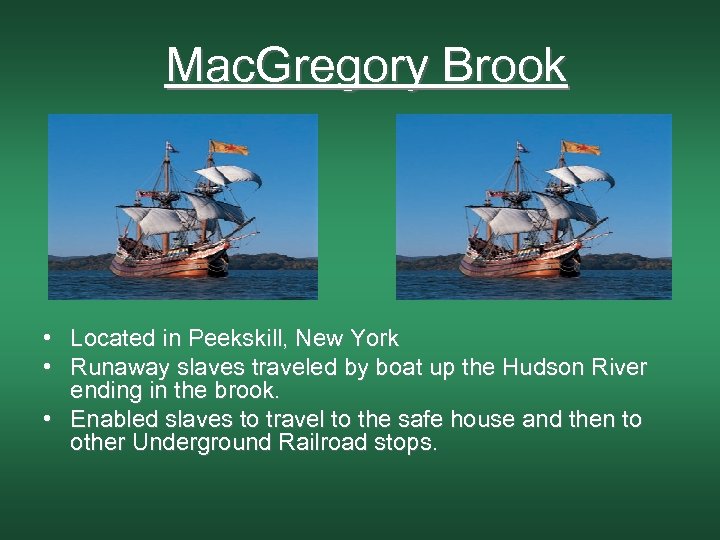 Mac. Gregory Brook • Located in Peekskill, New York • Runaway slaves traveled by