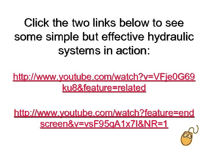 Click the two links below to see some simple but effective hydraulic systems in