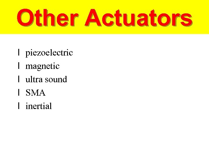 Other Actuators l l l piezoelectric magnetic ultra sound SMA inertial Jussi Suomela HUT/Automation