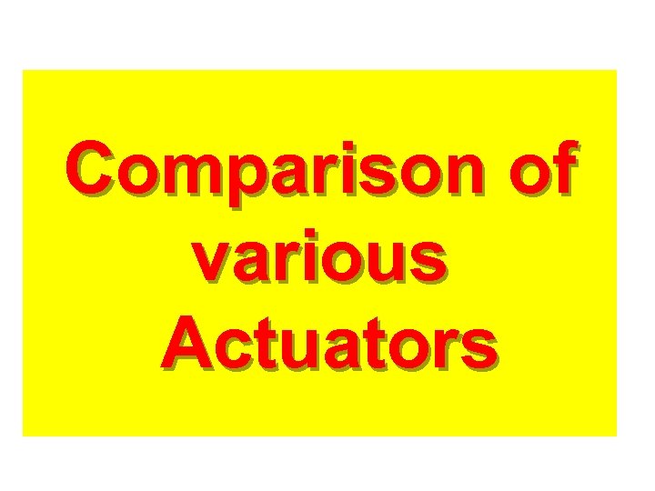 Comparison of various Actuators Jussi Suomela HUT/Automation 29 