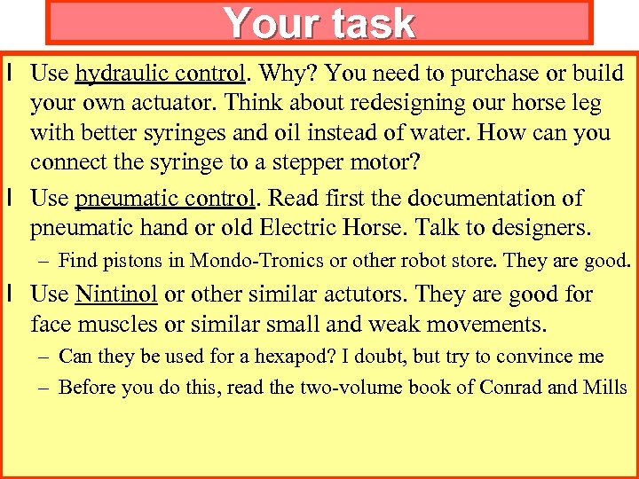 Your task l Use hydraulic control. Why? You need to purchase or build your