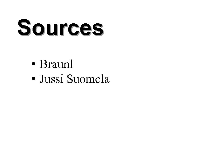 Sources • Braunl • Jussi Suomela HUT/Automation 39 