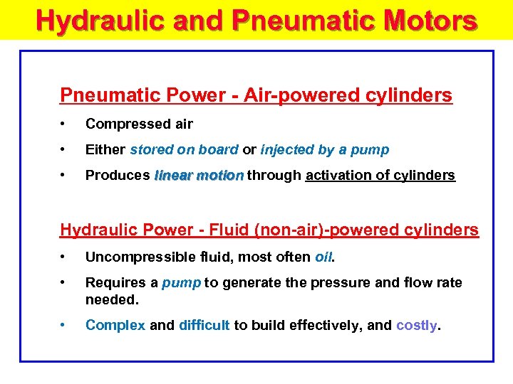 Hydraulic and Pneumatic Motors Pneumatic Power - Air-powered cylinders • Compressed air • Either