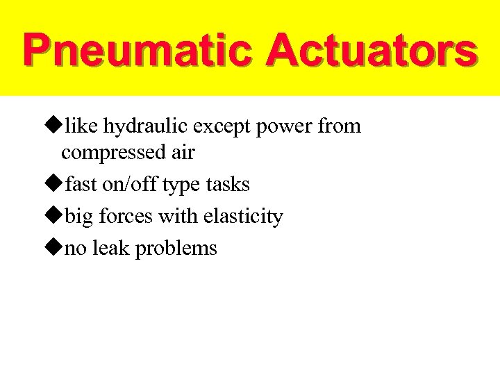 Pneumatic Actuators ulike hydraulic except power from compressed air ufast on/off type tasks ubig