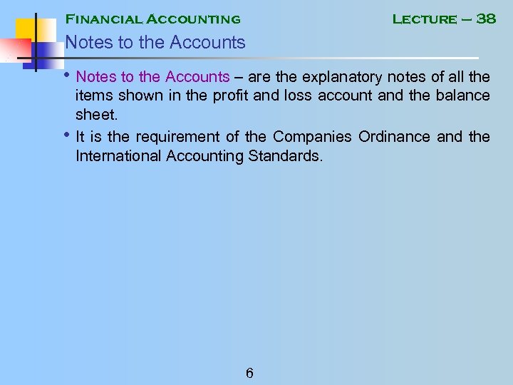 Financial Accounting Lecture – 38 Notes to the Accounts • Notes to the Accounts