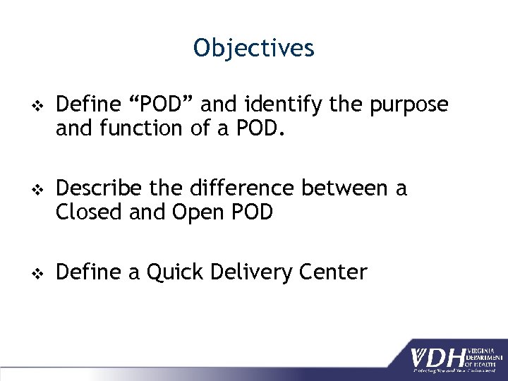 Objectives v Define “POD” and identify the purpose and function of a POD. v