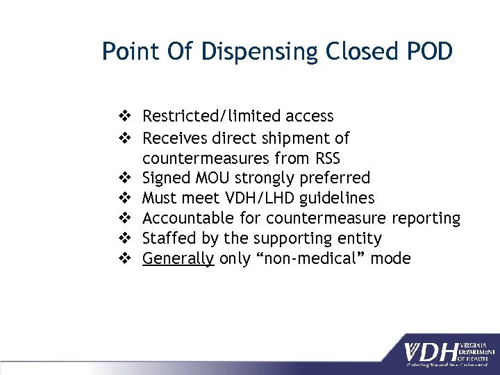 Point Of Dispensing Closed POD v Restricted/limited access v Receives direct shipment of countermeasures