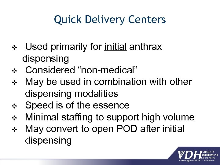 Quick Delivery Centers v v v Used primarily for initial anthrax dispensing Considered “non-medical”