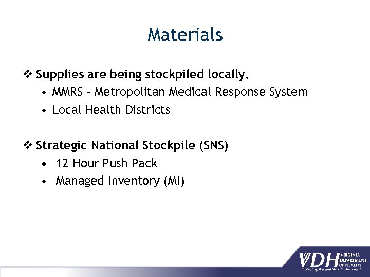 Materials v Supplies are being stockpiled locally. • MMRS – Metropolitan Medical Response System