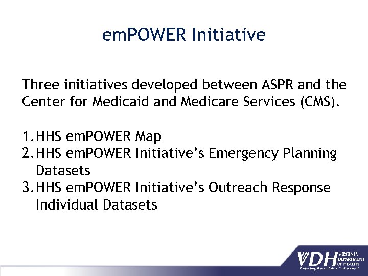 em. POWER Initiative Three initiatives developed between ASPR and the Center for Medicaid and