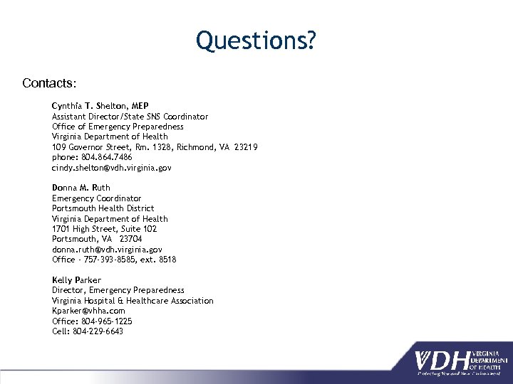Questions? Contacts: Cynthia T. Shelton, MEP Assistant Director/State SNS Coordinator Office of Emergency Preparedness