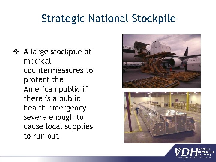 Strategic National Stockpile v A large stockpile of medical countermeasures to protect the American