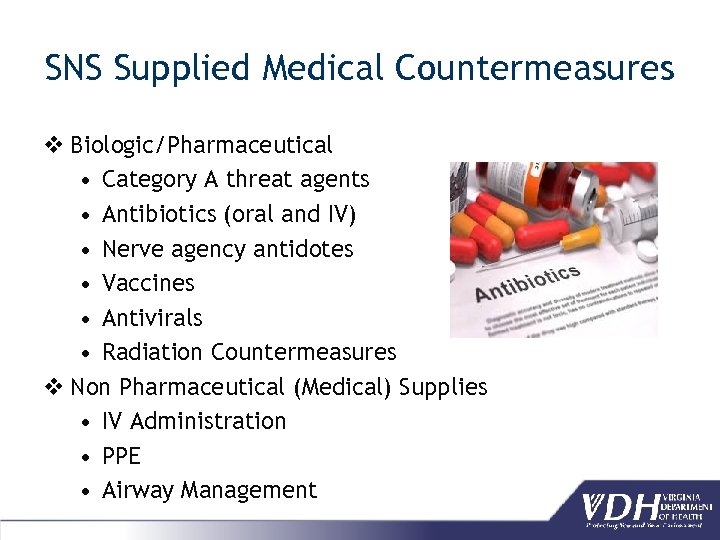 SNS Supplied Medical Countermeasures v Biologic/Pharmaceutical • Category A threat agents • Antibiotics (oral