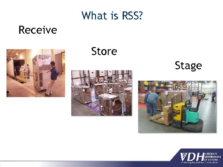 What is RSS? Receive Store Stage 