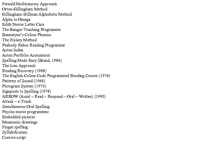 Fernald Multisensory Approach Orton-Gillingham Method Gillingham-Stillman Alphabetic Method Alpha to Omega Edith Norrie Letter