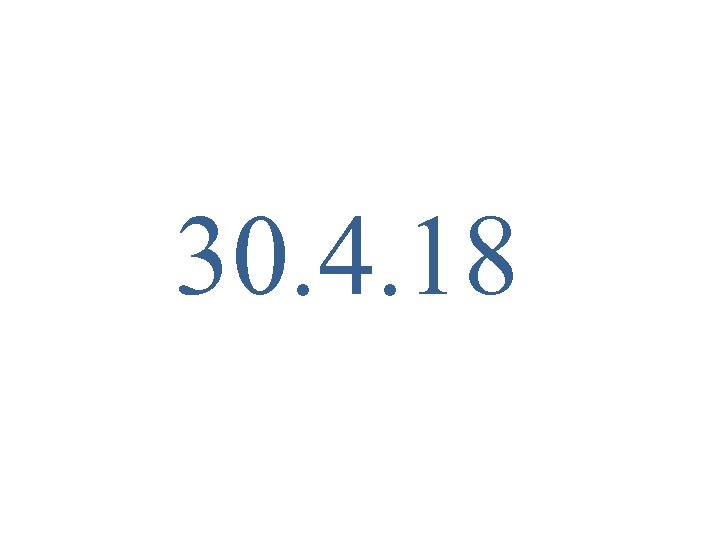 30. 4. 18 