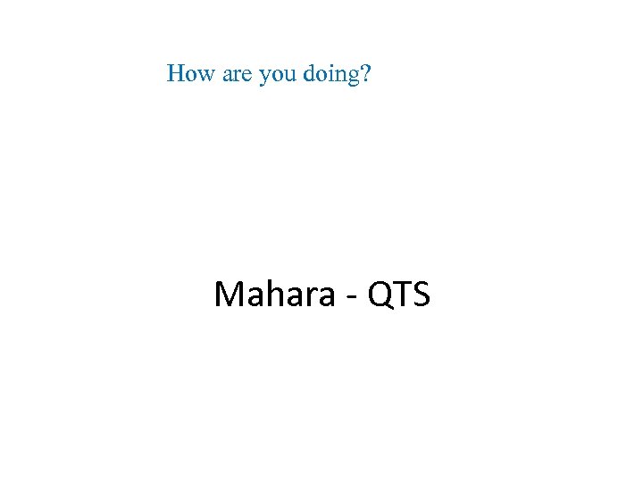 How are you doing? Mahara - QTS 