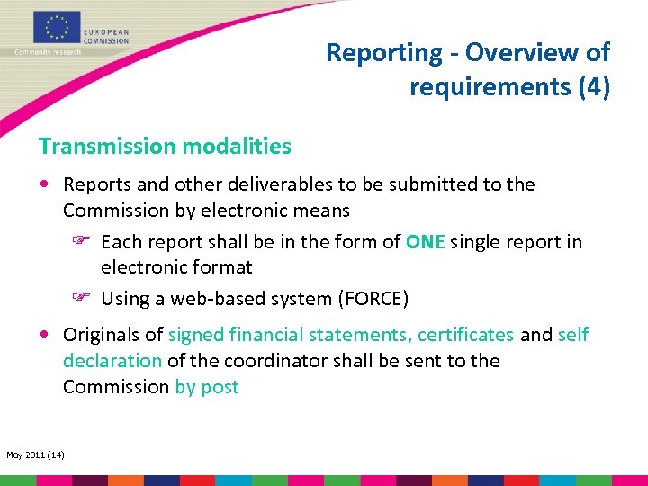 Reporting - Overview of requirements (4) Transmission modalities • Reports and other deliverables to