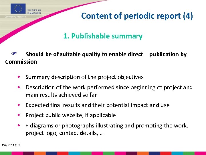 Content of periodic report (4) 1. Publishable summary Should be of suitable quality to