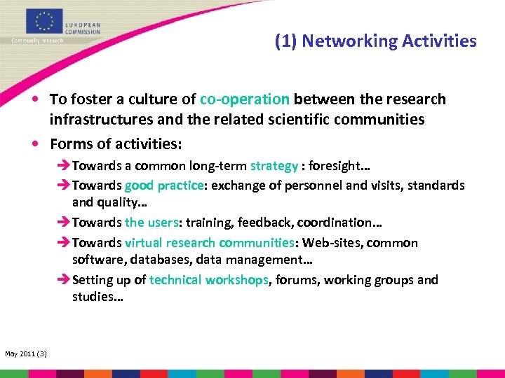 (1) Networking Activities • To foster a culture of co-operation between the research infrastructures