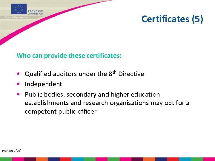 Certificates (5) Who can provide these certificates: • Qualified auditors under the 8 th