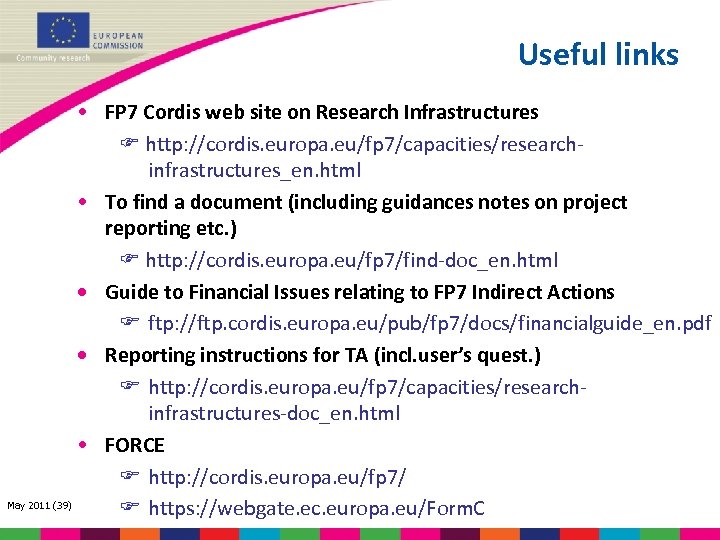 Useful links • FP 7 Cordis web site on Research Infrastructures http: //cordis. europa.
