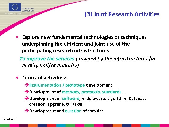 (3) Joint Research Activities • Explore new fundamental technologies or techniques underpinning the efficient