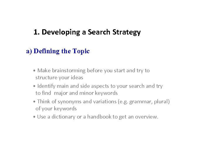 1. Developing a Search Strategy a) Defining the Topic • Make brainstorming before you