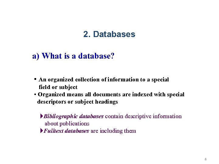 2. Databases a) What is a database? • An organized collection of information to