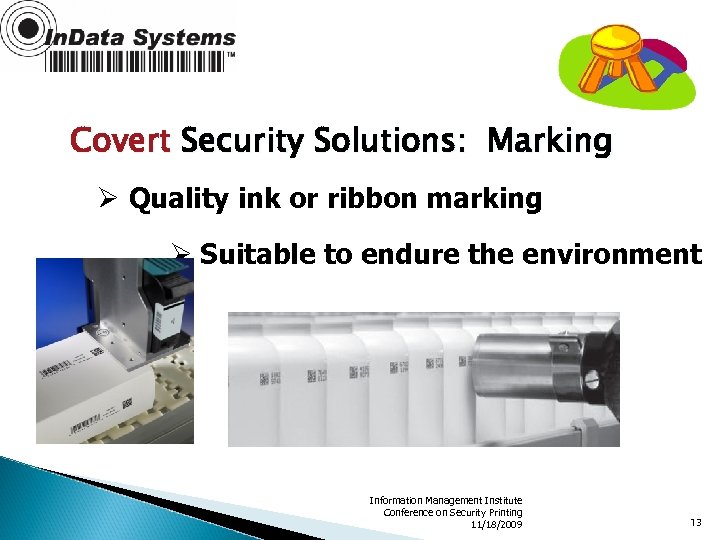 Covert Security Solutions: Marking Ø Quality ink or ribbon marking Ø Suitable to endure