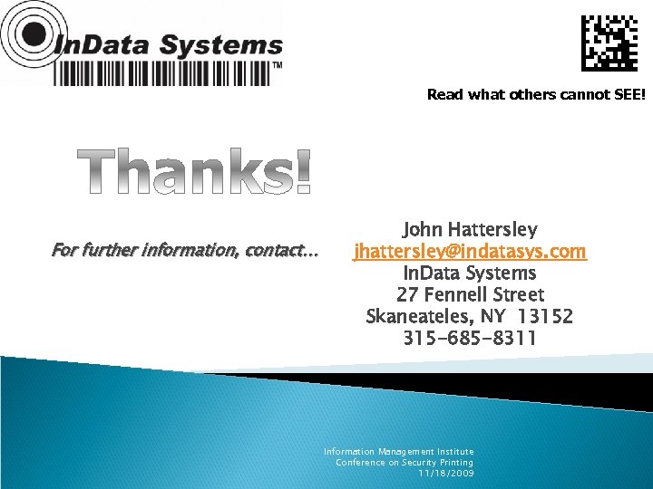 Read what others cannot SEE! For further information, contact… John Hattersley jhattersley@indatasys. com In.