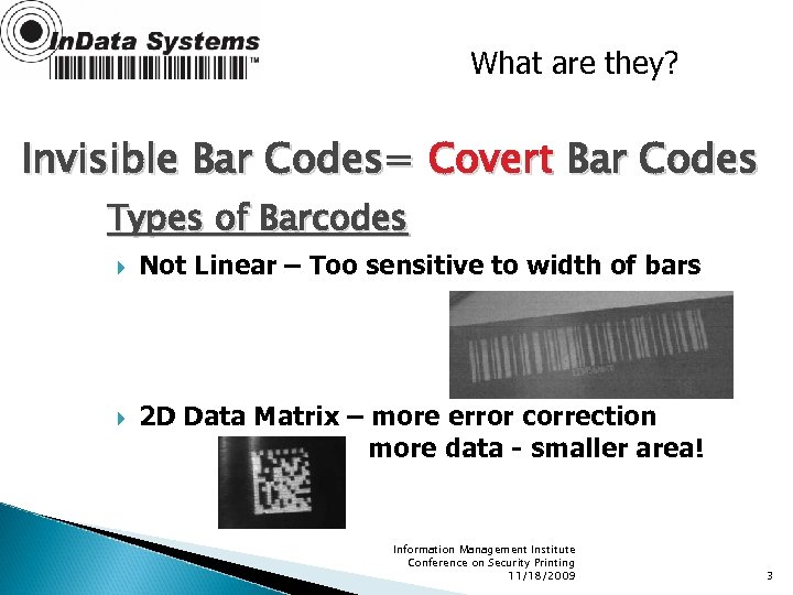 What are they? Invisible Bar Codes= Covert Bar Codes Types of Barcodes Not Linear