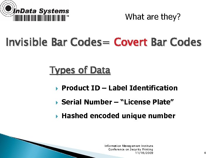 What are they? Invisible Bar Codes= Covert Bar Codes Types of Data Product ID