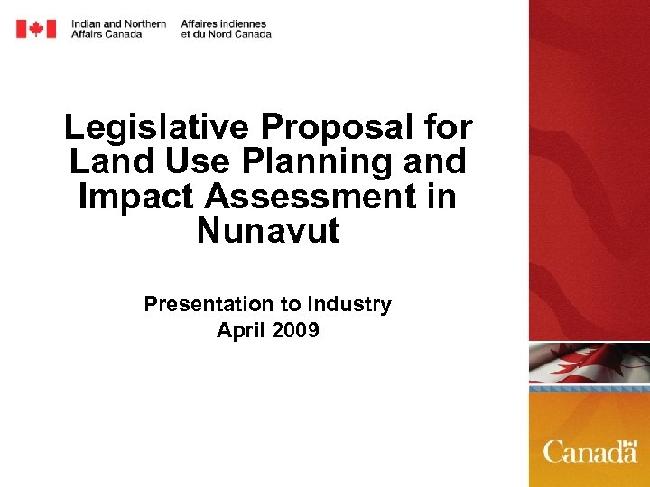 Legislative Proposal for Land Use Planning and Impact Assessment in Nunavut Presentation to Industry