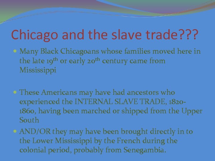 Chicago and the slave trade? ? ? Many Black Chicagoans whose families moved here