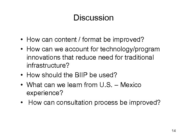 Discussion • How can content / format be improved? • How can we account
