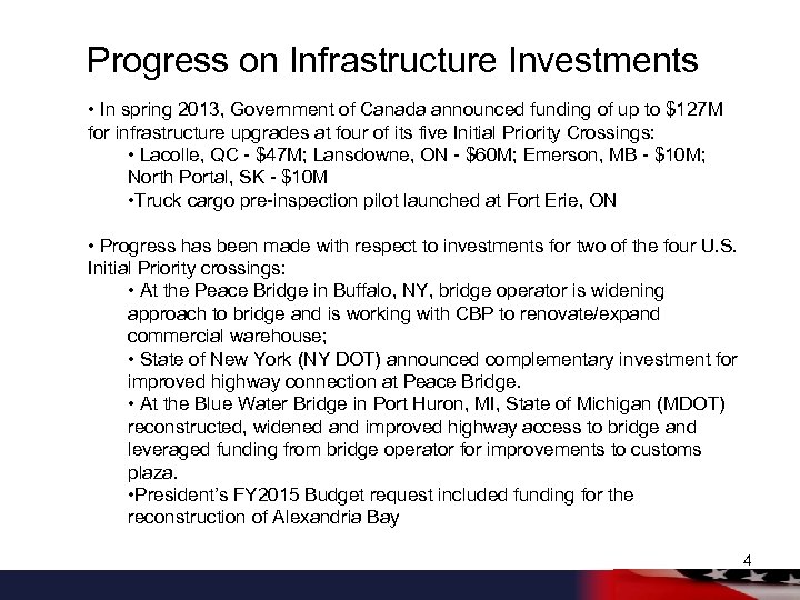 Progress on Infrastructure Investments • In spring 2013, Government of Canada announced funding of