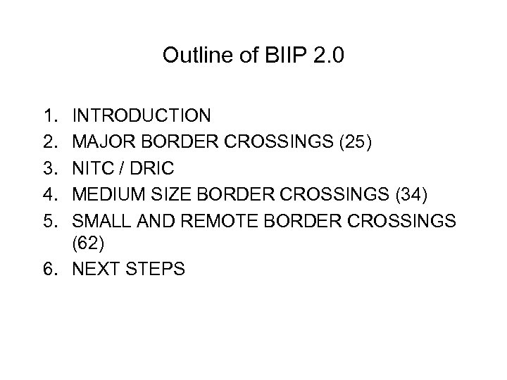 Outline of BIIP 2. 0 1. 2. 3. 4. 5. INTRODUCTION MAJOR BORDER CROSSINGS