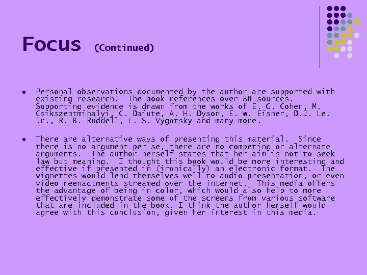 Focus (Continued) l Personal observations documented by the author are supported with existing research.