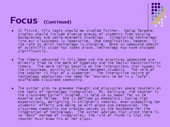 Focus (Continued) l In future, this topic should be studied further. Going forward, studies