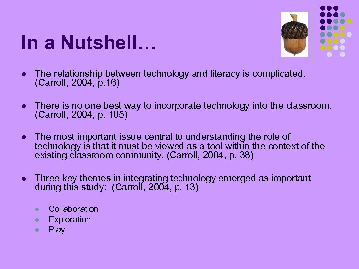 In a Nutshell… l The relationship between technology and literacy is complicated. (Carroll, 2004,