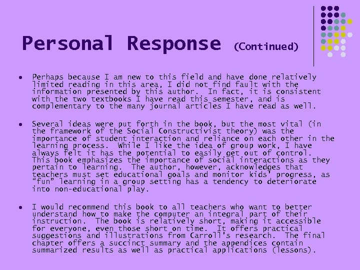 Personal Response (Continued) l Perhaps because I am new to this field and have