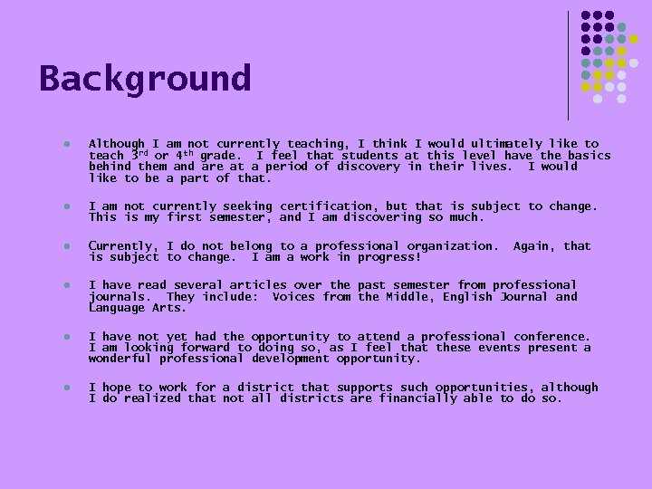 Background l Although I am not currently teaching, I think I would ultimately like